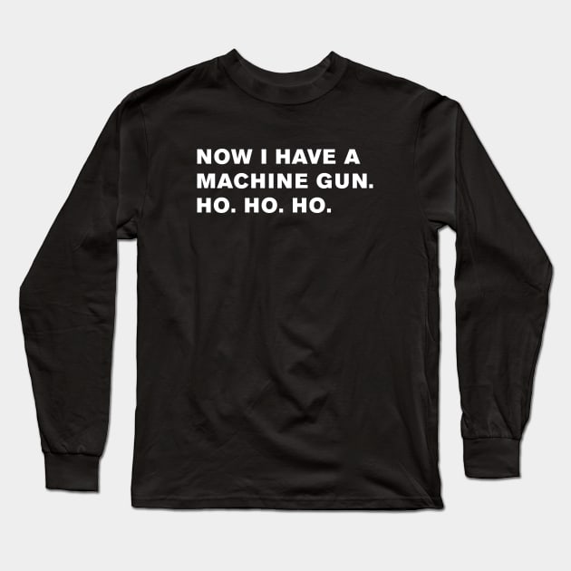 Die Hard Quote Long Sleeve T-Shirt by WeirdStuff